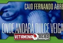 Photo of Onde Andará Dulce Veiga? de Caio Fernando Abreu